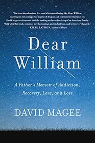 Dear William: A Father's Memoir of Addiction, Recovery, Love, and Loss
