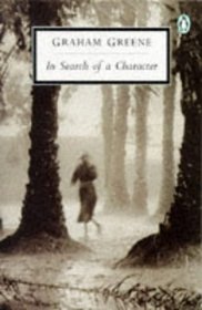 In Search of a Character : Two African Journals:  Congo Journey and Convoy to West Africa (Twentieth-Century Classics)