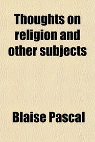 Thoughts on religion, and other subjects