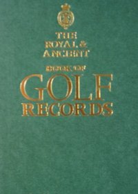The Royal & Ancient Book of Golf Records