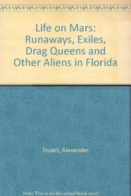 Life on Mars: Runaways, Exiles, Drag Queens and Other Aliens in Florida