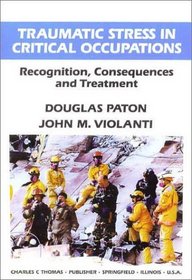 Traumatic Stress in Critical Occupations: Recognition, Consequences, and Treatment