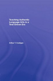 Teaching Authentic Language Arts in a Test-Driven Era (Transforming Teaching)