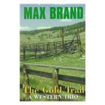 The Gold Trail: A Western Trio (Five Star Western Series)