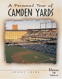A Personal Tour of Camden Yards (How It Was)