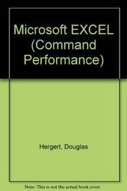 Command Performance: Microsoft Excel/the Microsoft Desktop Dictionary and Cross Reference Guide (Command Performance)