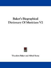 Baker's Biographical Dictionary Of Musicians V2