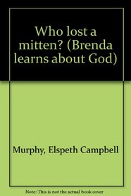 Who lost a mitten? (Brenda learns about God)