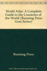 World Atlas: A Complete Guide to the Countries of the World (Running Press Gem Series)