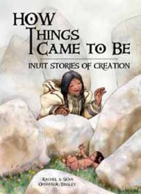 How Things Came to Be: Inuit Stories of Creation