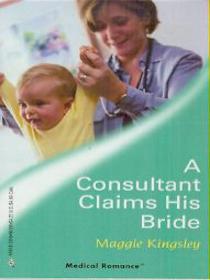 A Consultant Claims His Bride (Harlequin Medical, No 288)
