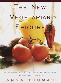 The New Vegetarian Epicure : Menus--with 325 all-new recipes--for family and friends