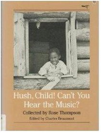 Hush Child, Can't You Hear the Music? (Brown Thrasher Books)