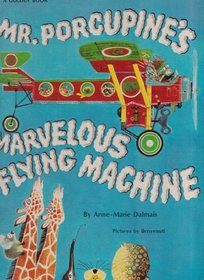 Mr. Porcupine's Marvelous Flying Machine (A Golden Book)