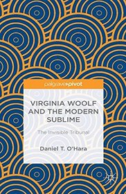 Sublime Woolf: On the Visionary Moment in Her Modernist Classics