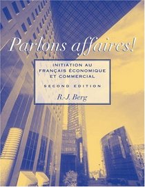 Parlons affaires!: Initiation au franais conomique et commercial