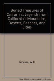 Buried Treasures of California: Legends from California's Mountains, Deserts, Beaches, and Cities