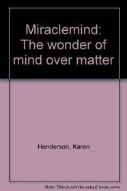 Miraclemind: The wonder of mind over matter