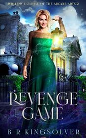 The Revenge Game (Wicklow College of Arcane Arts, Bk 2)