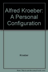 Alfred Kroeber a Personal Configuration