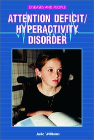 Attention-Deficit/Hyperactivity Disorder (Diseases and People)
