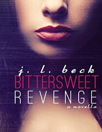Bittersweet Revenge: A Bittersweet Novella