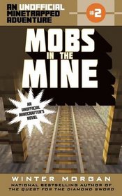Mobs in the Mine: An Unofficial Minetrapped Adventure, #2 (The Unofficial Minetrapped Adventure Series)