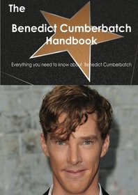 The Benedict Cumberbatch Handbook - Everything you need to know about Benedict Cumberbatch