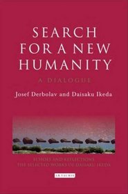 Search for a New Humanity: A Dialogue (Echoes and Reflections : the Selected Works of Daisaku Ikeda)