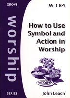 How to Use Symbol and Action in Worship (Ethics)