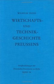 Wirtschafts-Und Technikgeschichte Preussens (Veraffentlichungen der Historischen Kommission Zu Berlin)