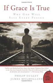 If Grace Is True: Why God Will Save Every Person (Plus)