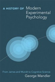 A History of Modern Experimental Psychology: From James and Wundt to Cognitive Science (Bradford Books)