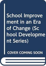 School Improvement in an Era of Change (School Development Series)
