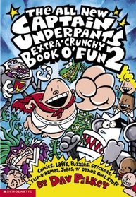The All New Captain Underpants Extra-Crunchy Book O'Fun 2