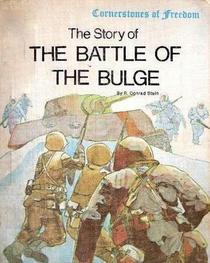 The Story of the Battle of the Bulge (Cornerstones of Freedom)