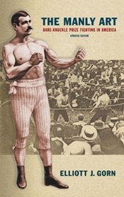 The Manly Art: Bare-knuckle Prize Fighting in America