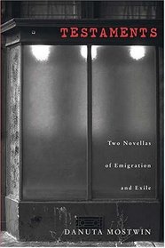 Testaments: Two Novellas Of Emigration & Exile (Polish and Polish American Studies)