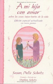 A Mi Hija Con Amor: Edicion Especial Actualizada Con Nuevos Poemas