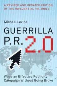 Guerrilla P.R.: How You Can Wage an Effective Publicity Campaign Without Going Broke