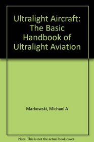 Ultralight Aircraft: The Basic Handbook of Ultralight Aviation