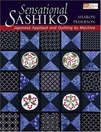 Sensational Sashiko: Japanese Applique And Quilting by Machine