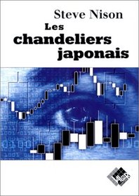Les Chandeliers japonais : Un guide contemporain sur d'anciennes techniques d'investissement venues d'extrme-orient