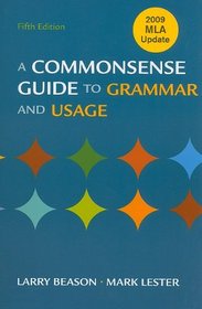 A Commonsense Guide to Grammar and Usage with 2009 MLA Update