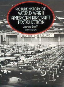 Picture History of World War II American Aircraft Production (Dover Books on Transportation, Maritime)