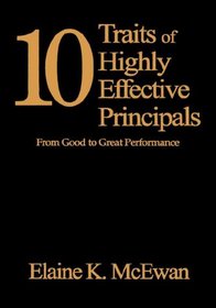 Ten Traits of Highly Effective Principals : From Good to Great Performance