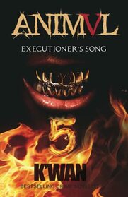 Animal V: Executioner's Song