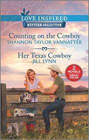 Counting on the Cowboy / Her Texas Cowboy (Love Inspired: Western Collection)