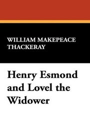 Henry Esmond and Lovel the Widower