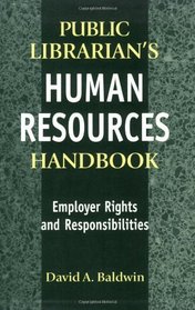 The Public Librarian's Human Resources Handbook: Employer Rights and Responsibilities